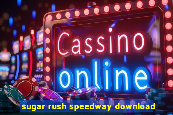 sugar rush speedway download